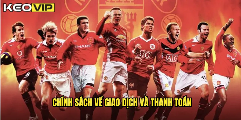 Chính sách về giao dịch và thanh toán