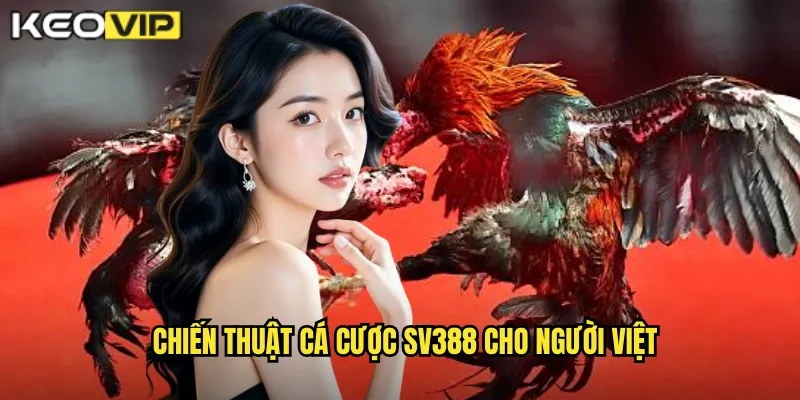 Chiến thuật cá cược SV388 cho người Việt