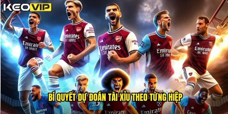 Bí quyết dự đoán tài xỉu theo từng hiệp